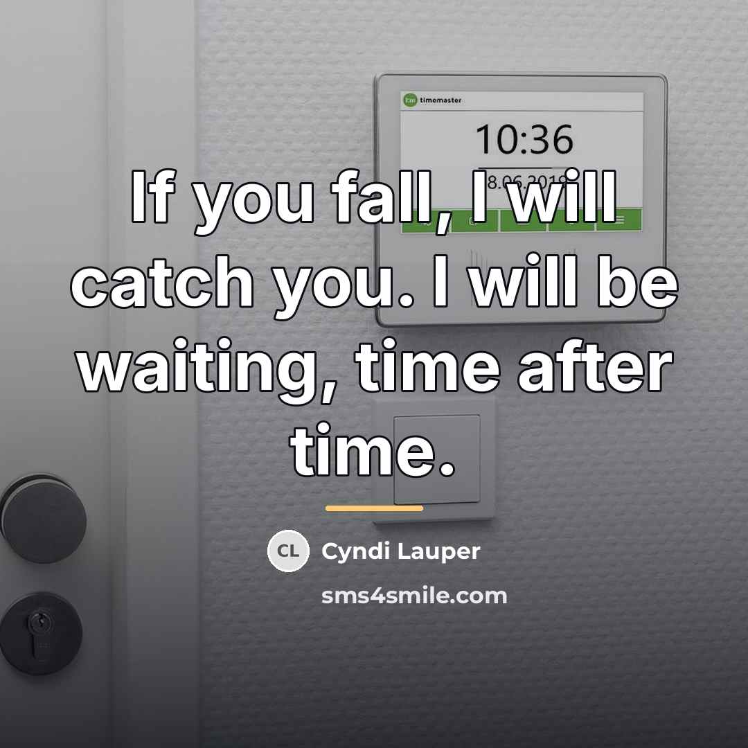 “If you fall, I will catch you. I will be…” quote by Cyndi Lauper