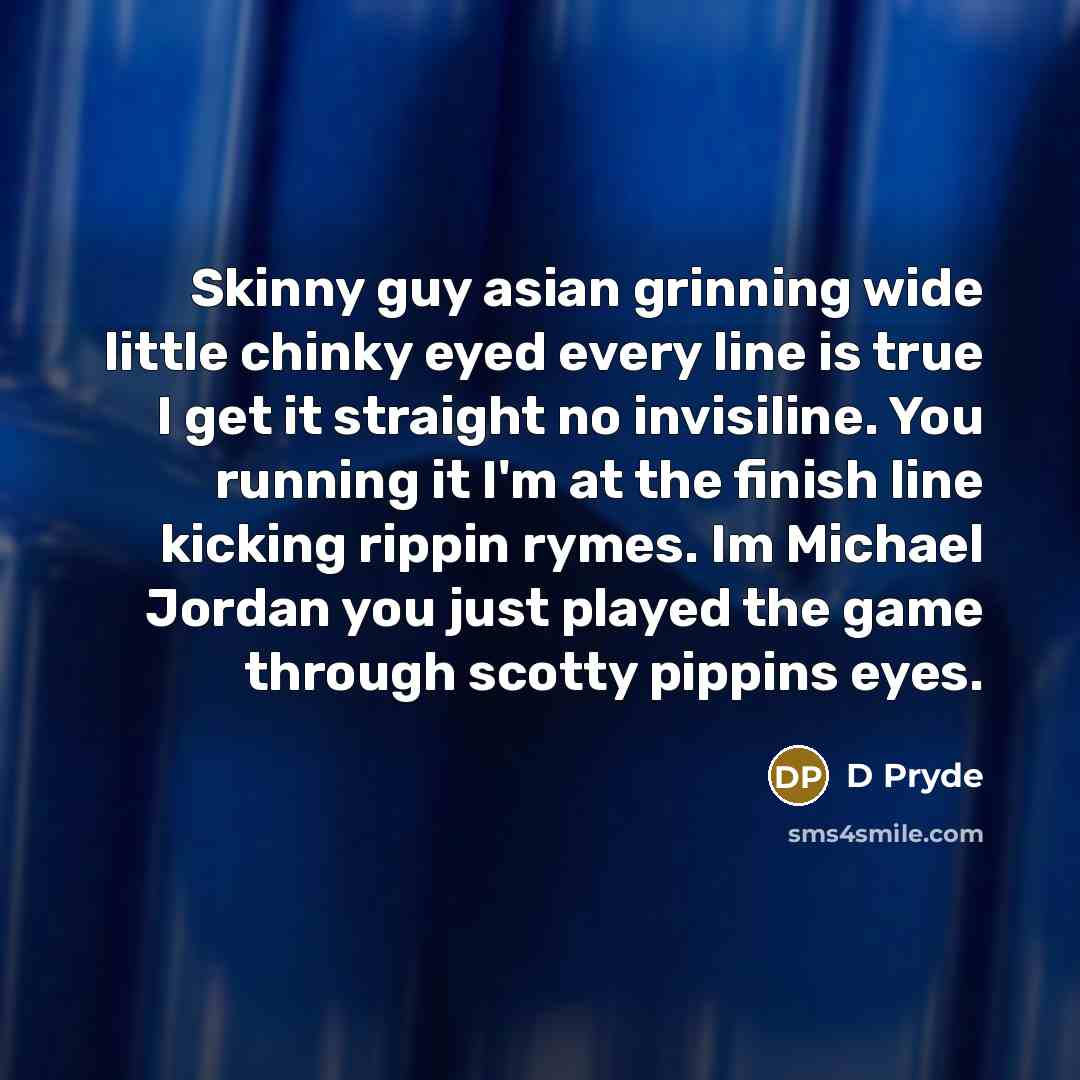 “Skinny guy asian grinning wide little chinky eyed every line…” quote by D Pryde