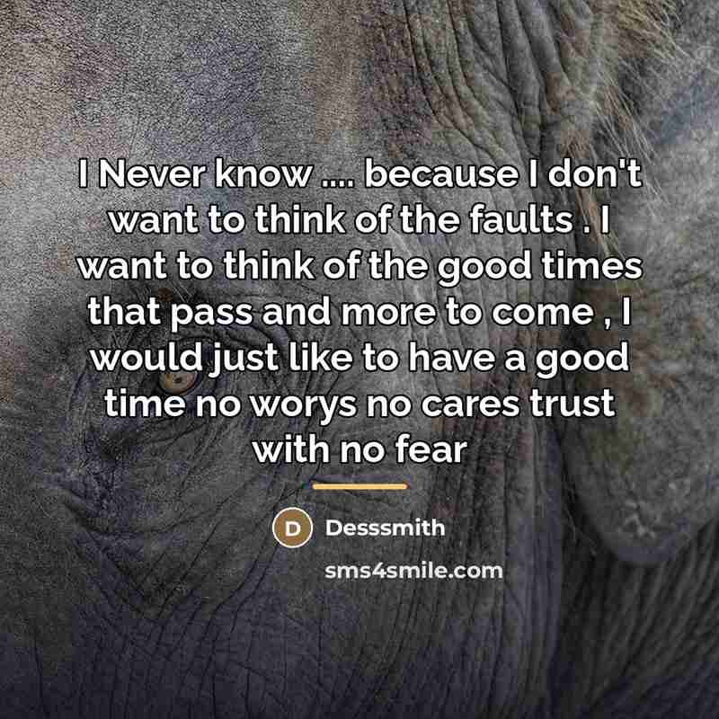 “I Never know .... because I don't want to think…” quote by Desssmith