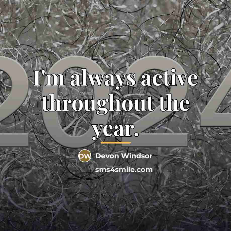 “I'm always active throughout the year.…” quote by Devon Windsor