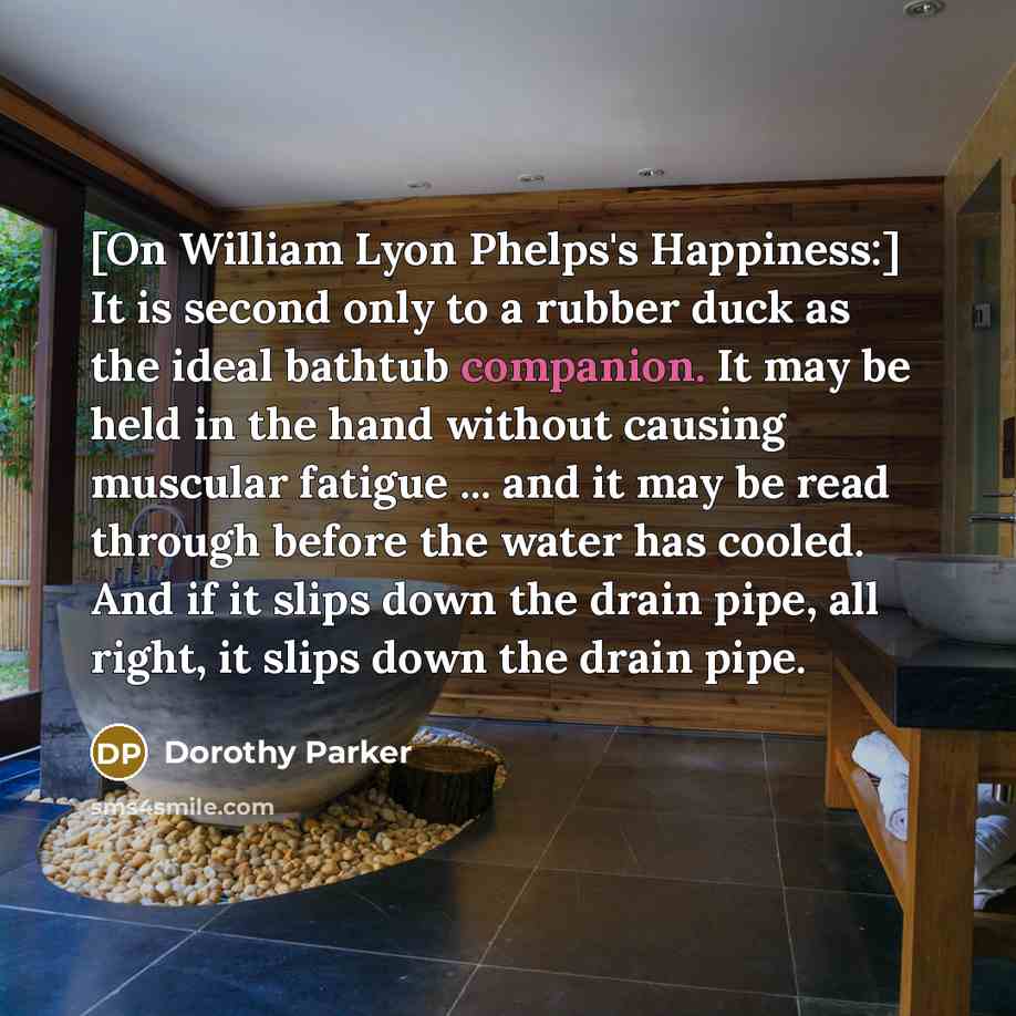 “[On William Lyon Phelps's Happiness:] It is second only to…” quote by Dorothy Parker