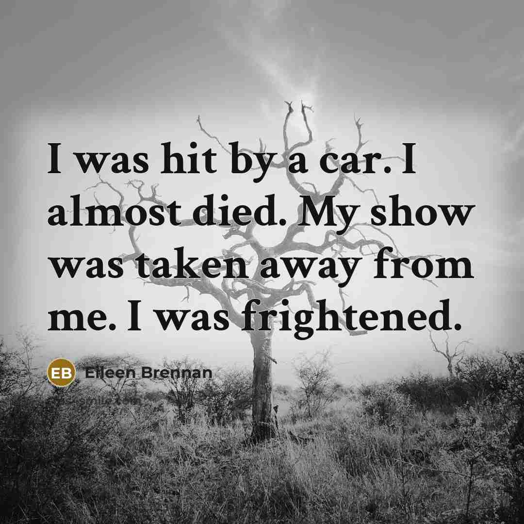 “I was hit by a car. I almost died. My…” quote by Eileen Brennan