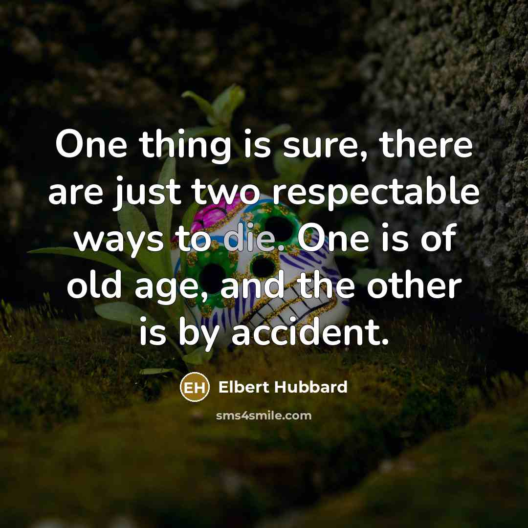 “One thing is sure, there are just two respectable ways…” quote by Elbert Hubbard