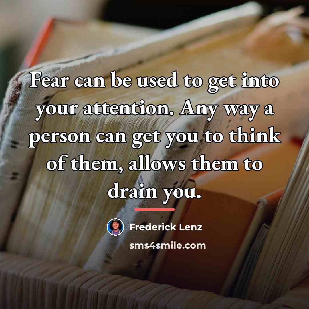 “Fear can be used to get into your attention. Any…” quote by Frederick Lenz