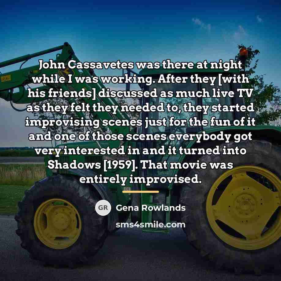 “John Cassavetes was there at night while I was working.…” quote by Gena Rowlands