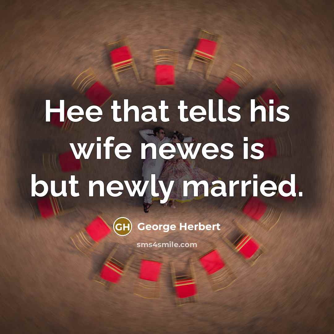 “Hee that tells his wife newes is but newly married.…” quote by George Herbert