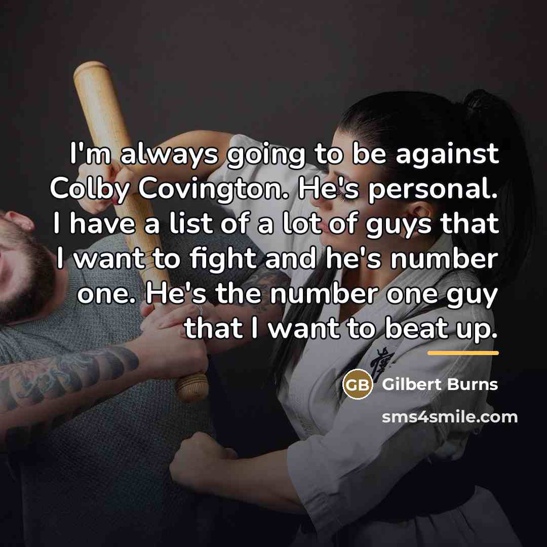 “I'm always going to be against Colby Covington. He's personal.…” quote by Gilbert Burns