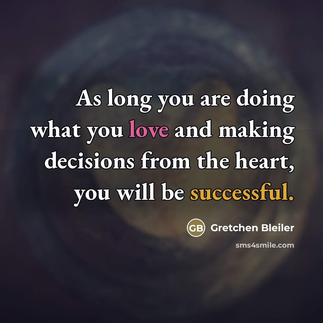 “As long you are doing what you love and making…” quote by Gretchen Bleiler