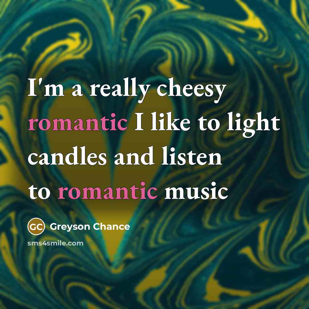 “I'm a really cheesy romantic I like to light candles…” quote by Greyson Chance