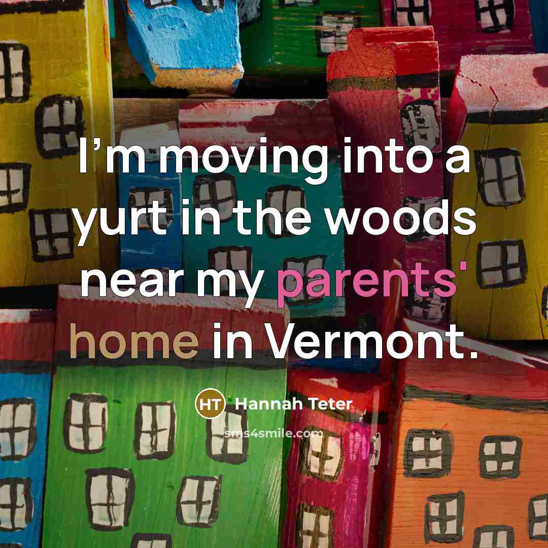 “I'm moving into a yurt in the woods near my…” quote by Hannah Teter