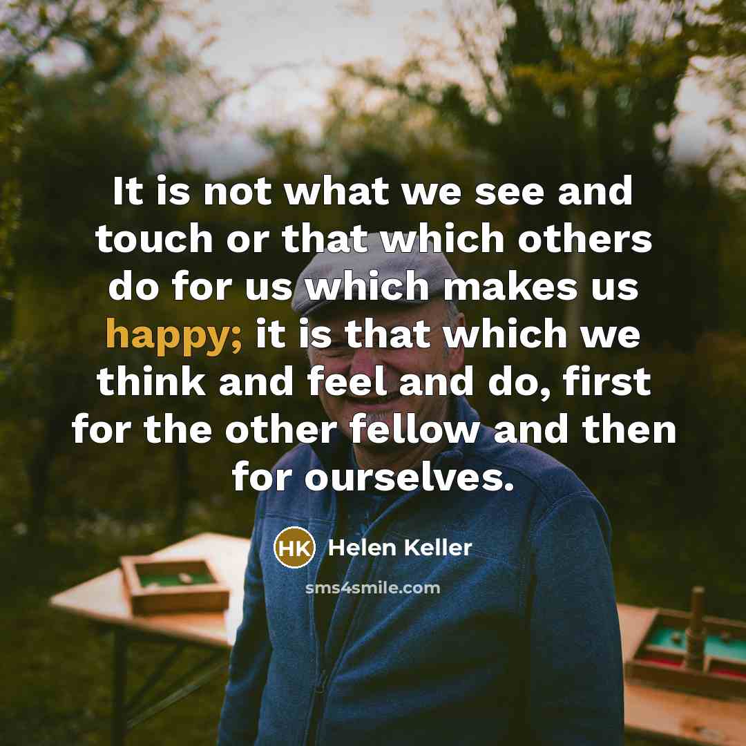 “It is not what we see and touch or that…” quote by Helen Keller