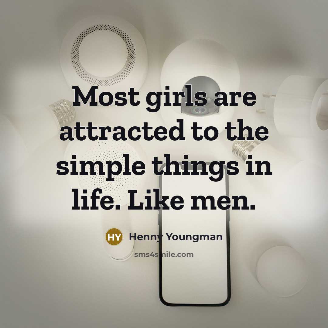 “Most girls are attracted to the simple things in life.…” quote by Henny Youngman