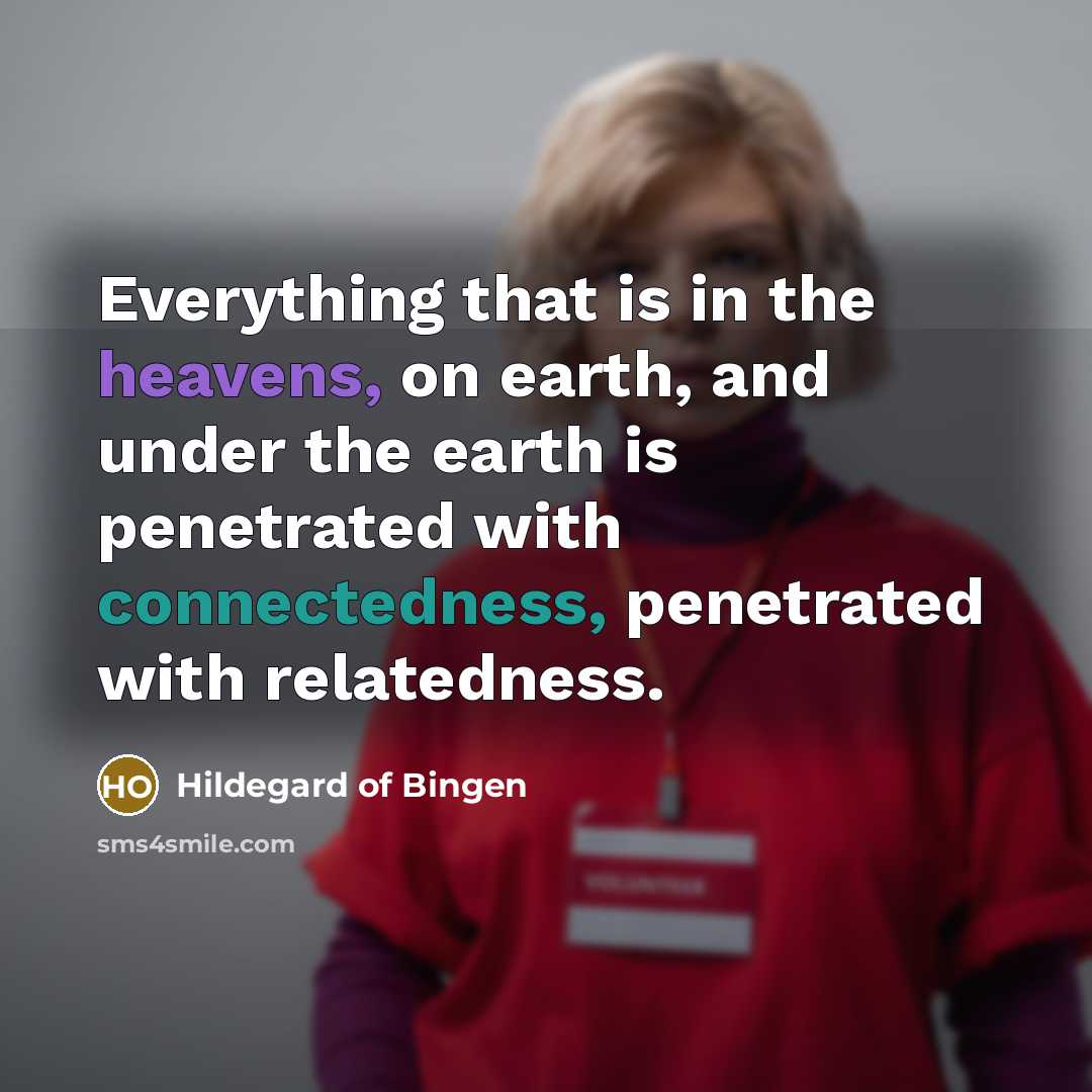 “Everything that is in the heavens, on earth, and under…” quote by Hildegard of Bingen