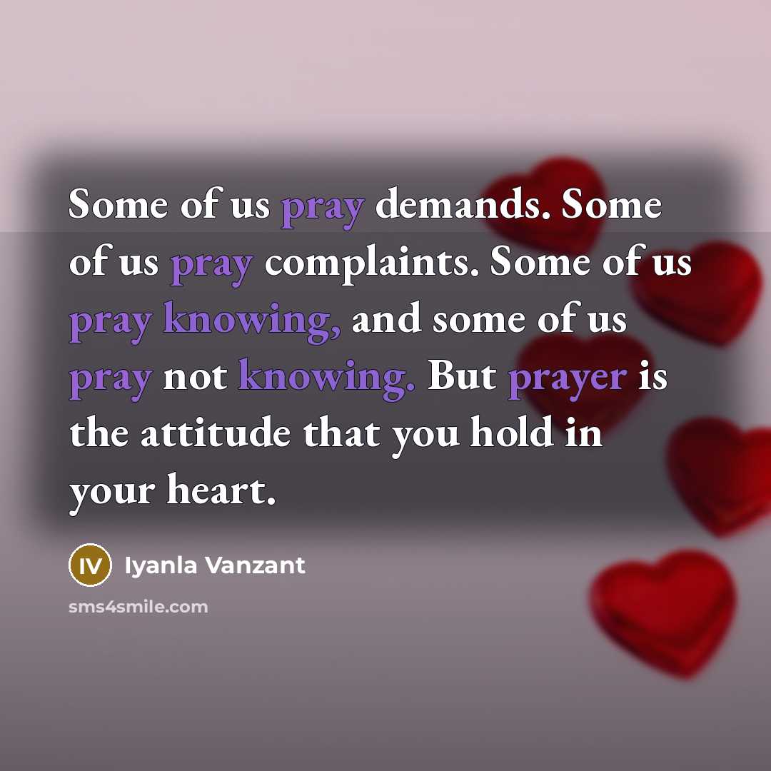“Some of us pray demands. Some of us pray complaints.…” quote by Iyanla Vanzant