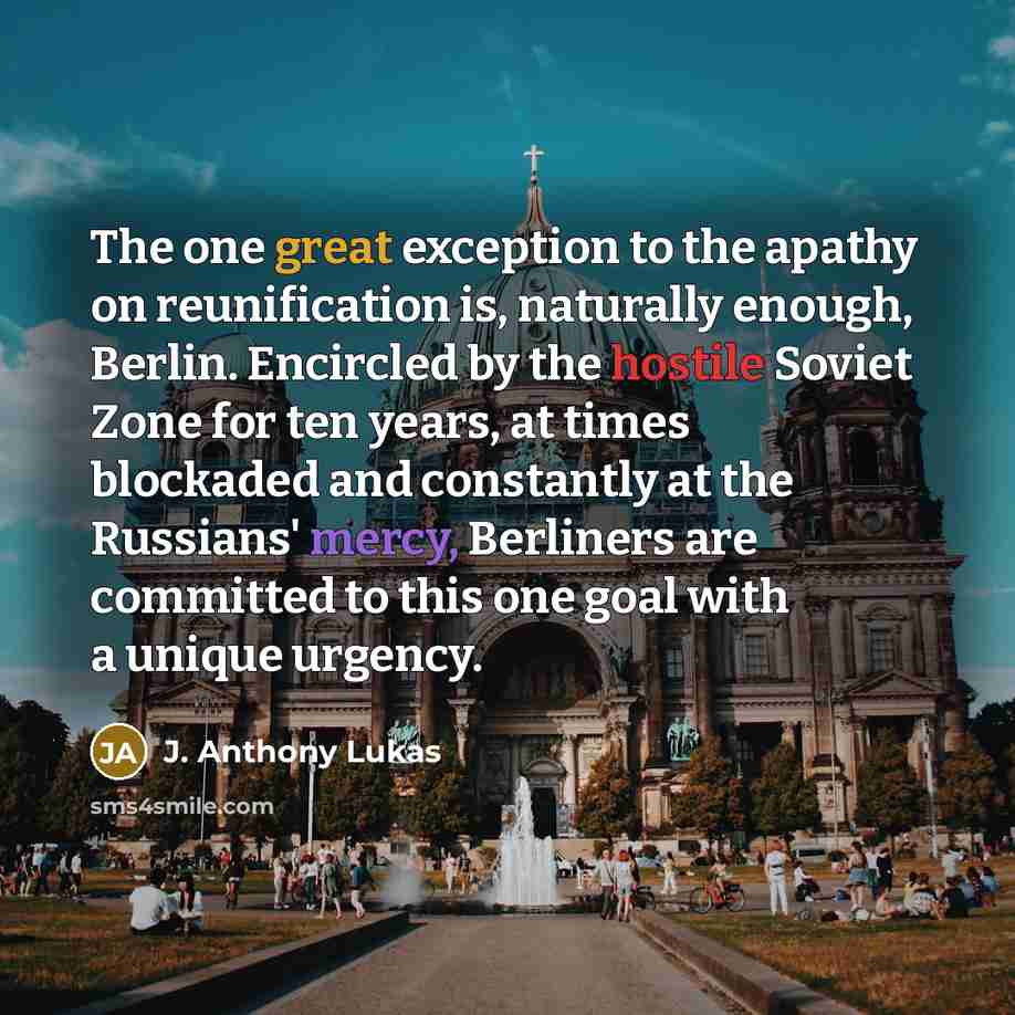 “The one great exception to the apathy on reunification is,…” quote by J. Anthony Lukas