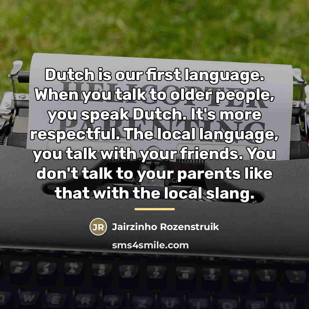 “Dutch is our first language. When you talk to older…” quote by Jairzinho Rozenstruik
