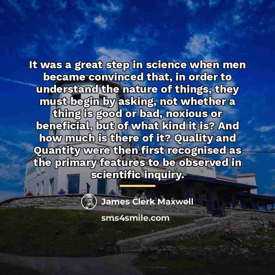 “It was a great step in science when men became…” quote by James Clerk Maxwell
