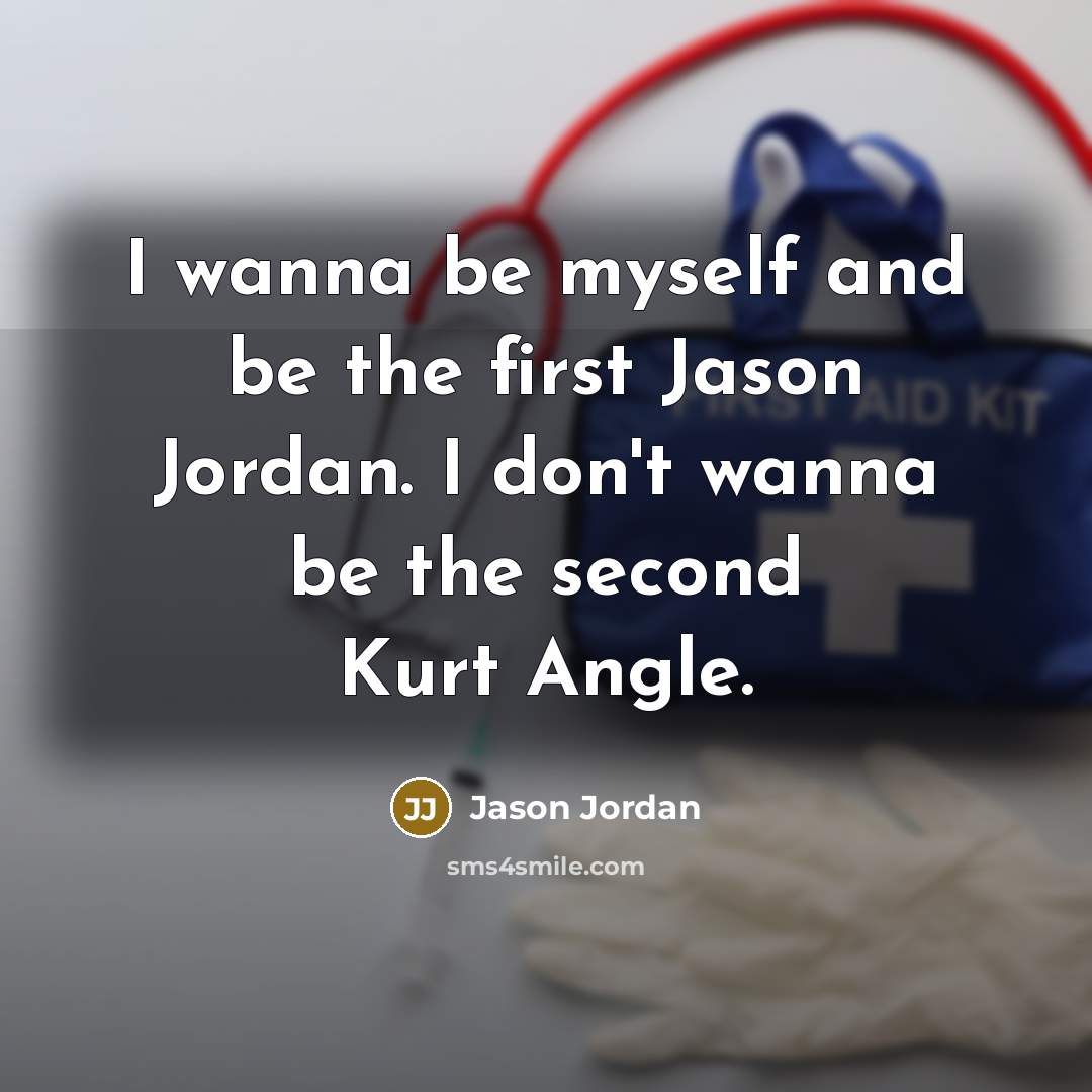 “I wanna be myself and be the first Jason Jordan.…” quote by Jason Jordan