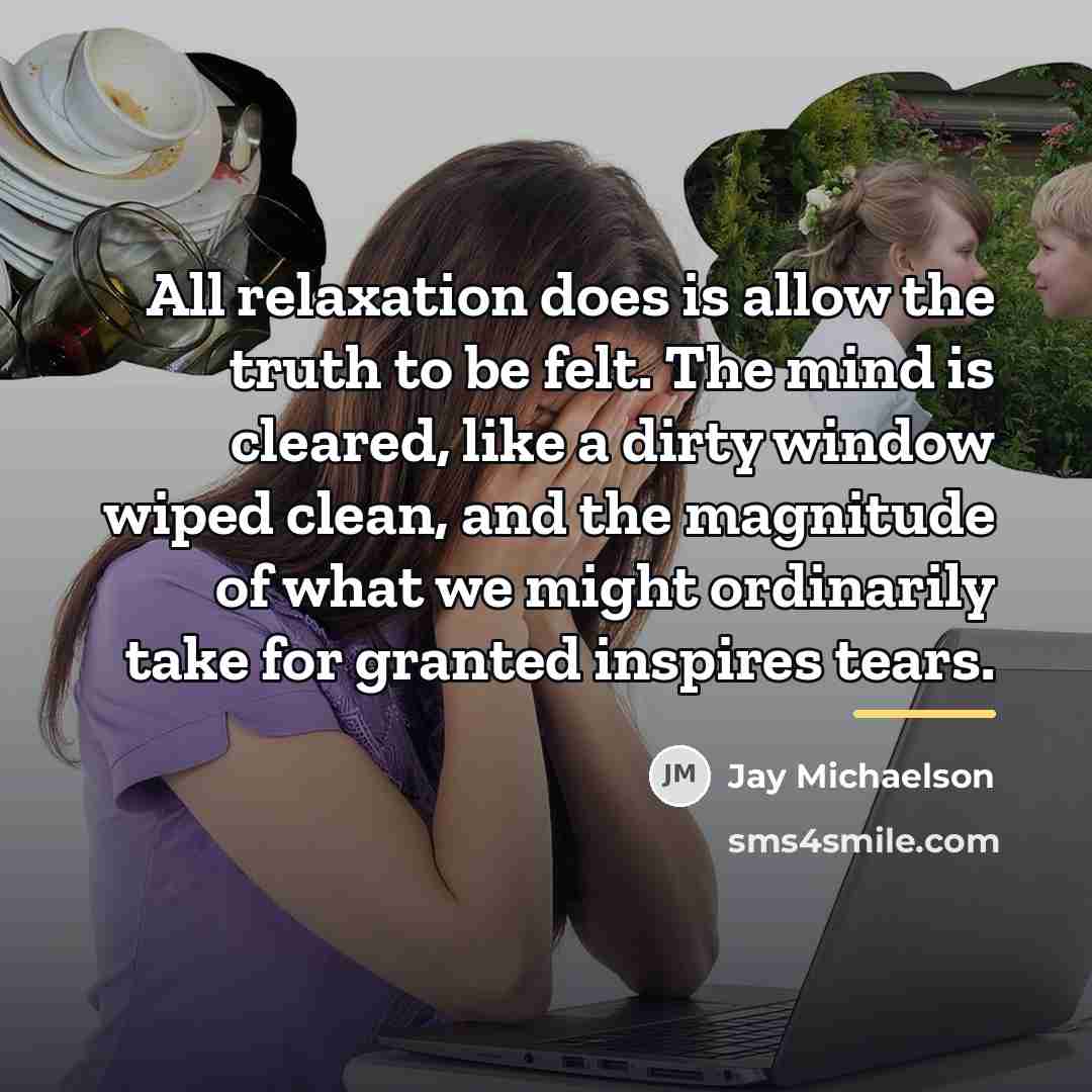 “All relaxation does is allow the truth to be felt.…” quote by Jay Michaelson