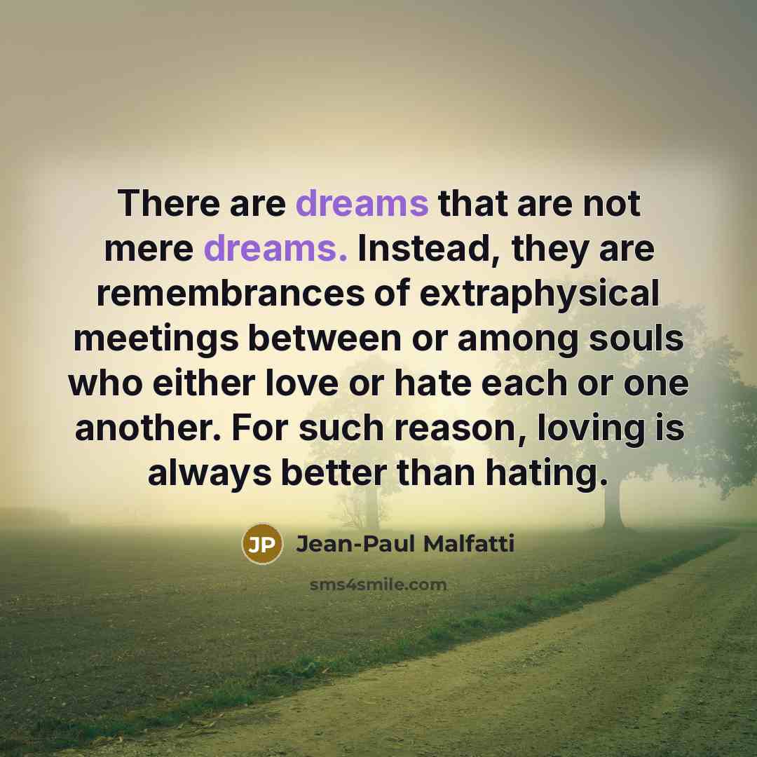 “There are dreams that are not mere dreams. Instead, they…” quote by Jean-Paul Malfatti