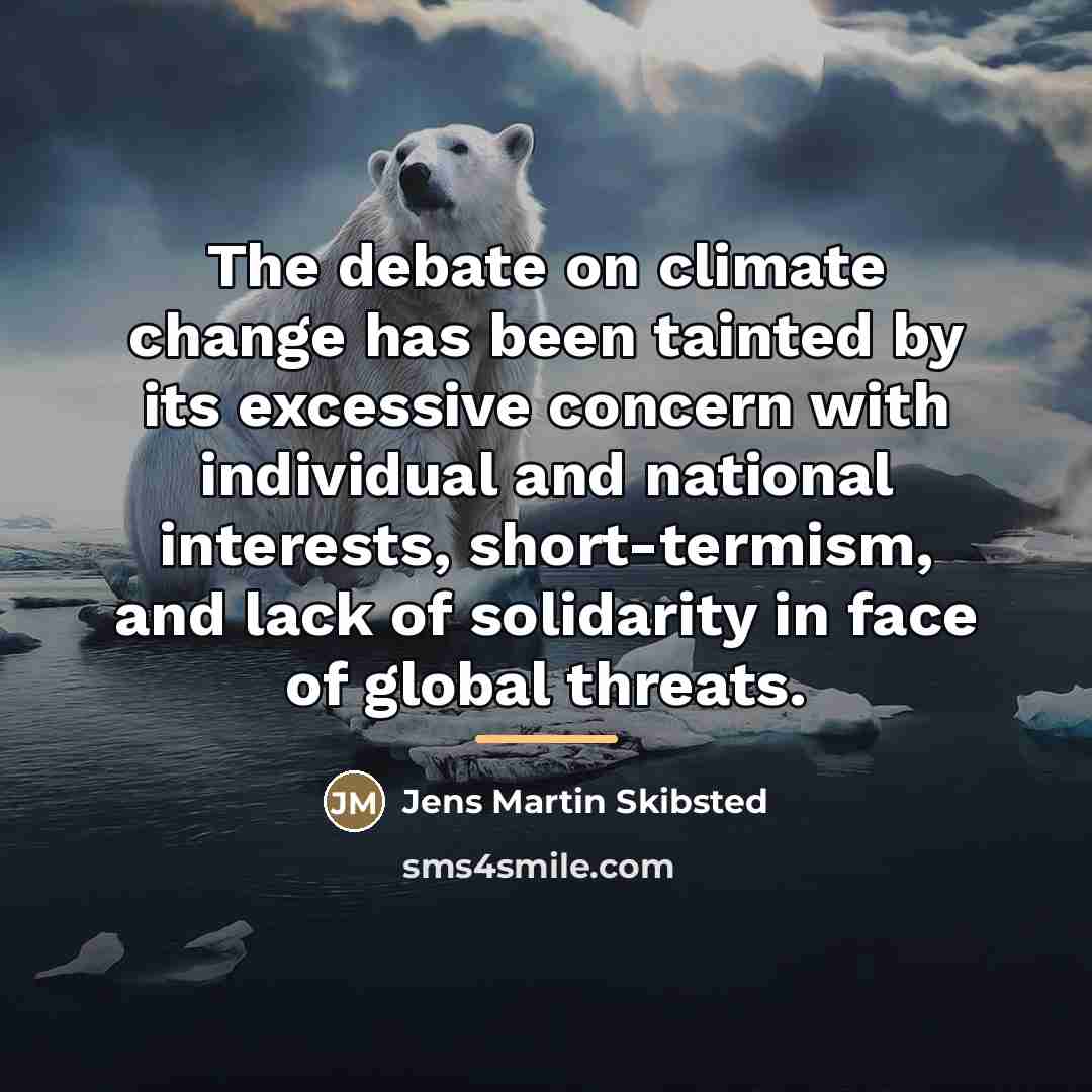 “The debate on climate change has been tainted by its…” quote by Jens Martin Skibsted