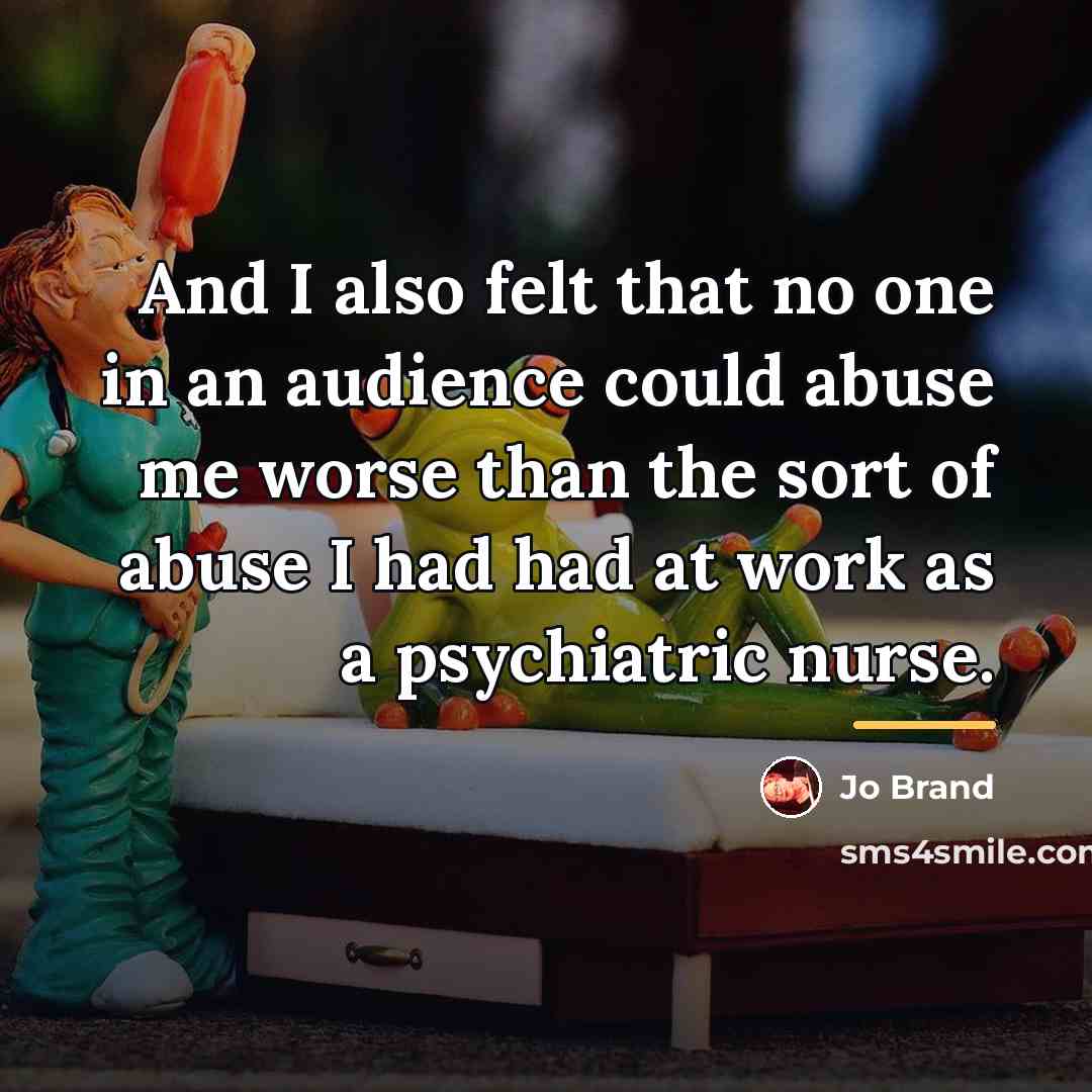 “And I also felt that no one in an audience…” quote by Jo Brand