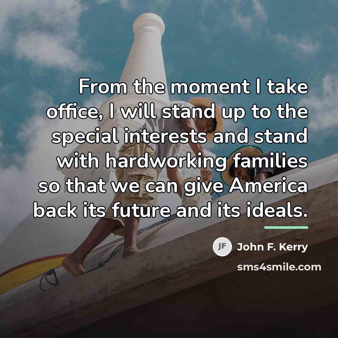 “From the moment I take office, I will stand up…” quote by John F. Kerry