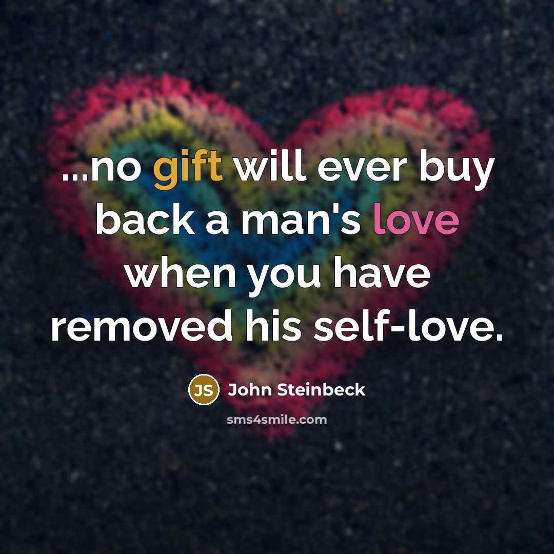 “...no gift will ever buy back a man's love when…” quote by John Steinbeck