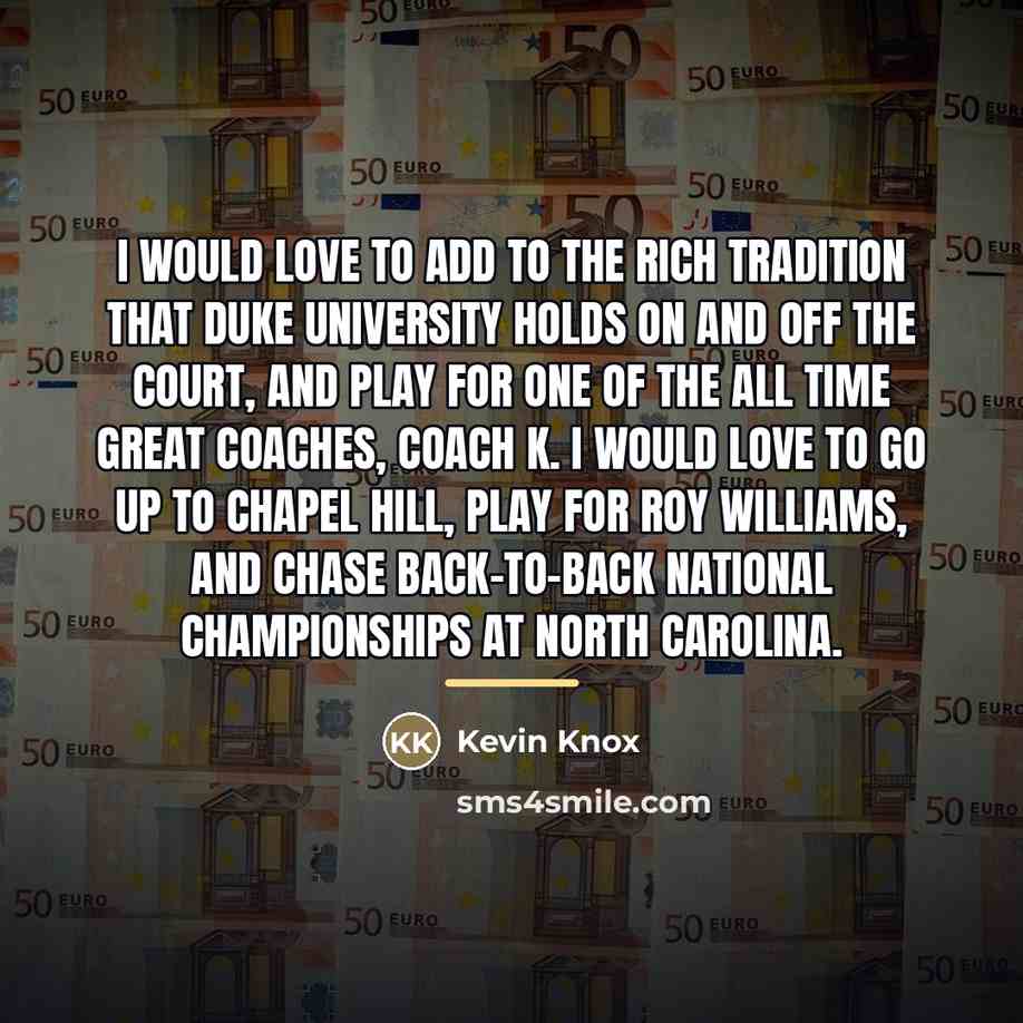 “I would love to add to the rich tradition that…” quote by Kevin Knox