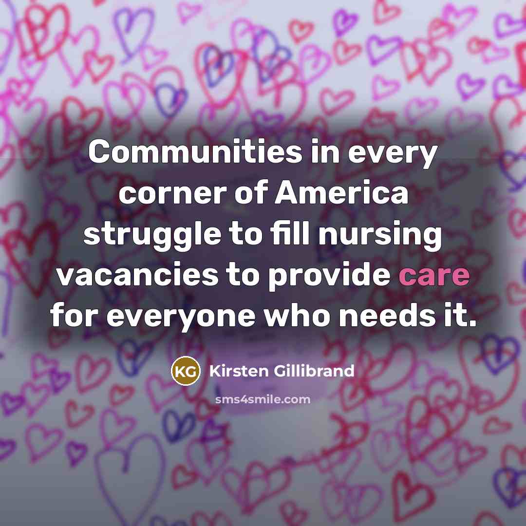 “Communities in every corner of America struggle to fill nursing…” quote by Kirsten Gillibrand