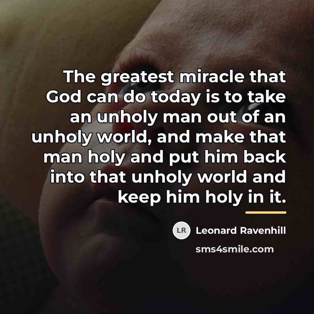 “The greatest miracle that God can do today is to…” quote by Leonard Ravenhill