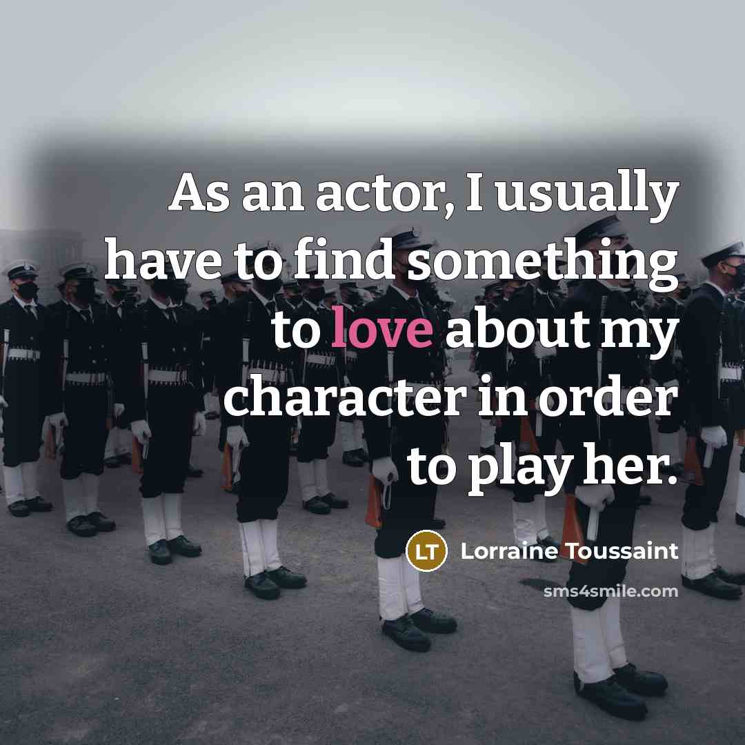 “As an actor, I usually have to find something to…” quote by Lorraine Toussaint