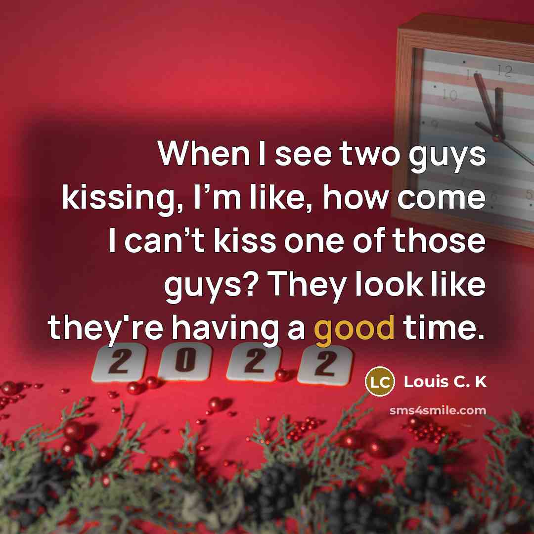 “When I see two guys kissing, I'm like, how come…” quote by Louis C. K