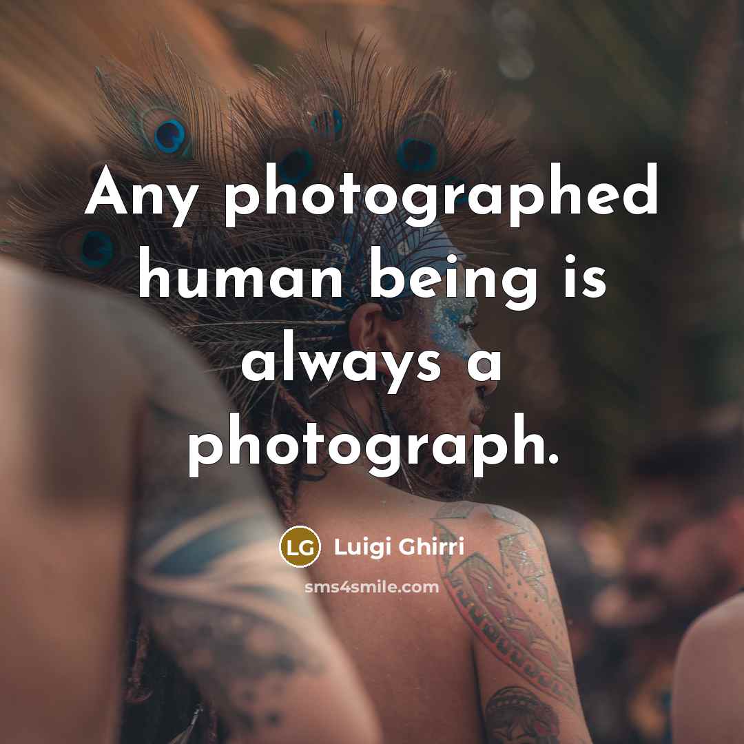“Any photographed human being is always a photograph.…” quote by Luigi Ghirri
