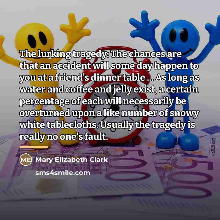 “The lurking tragedy: The chances are that an accident will…” quote by Mary Elizabeth Clark