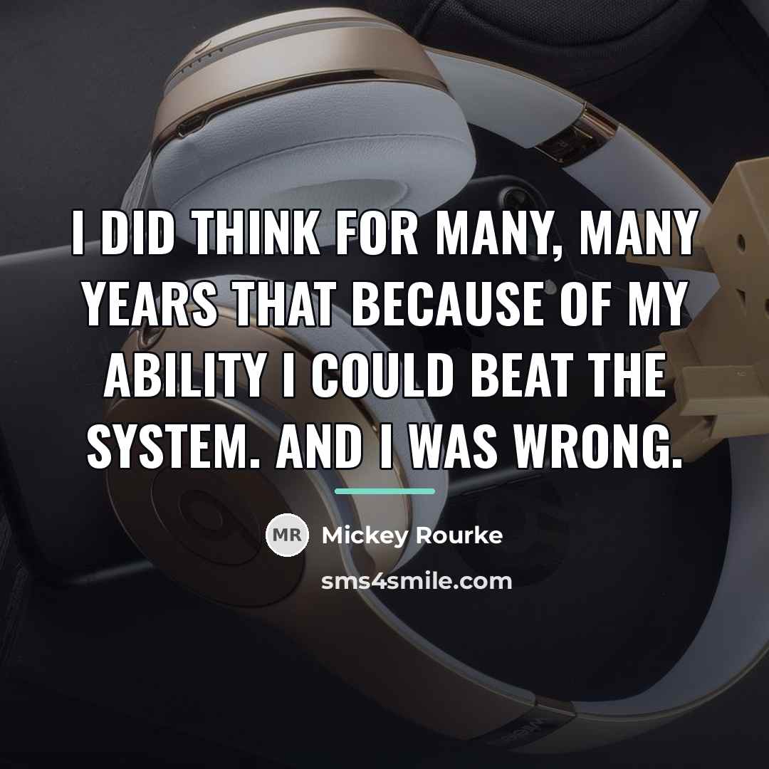 “I did think for many, many years that because of…” quote by Mickey Rourke