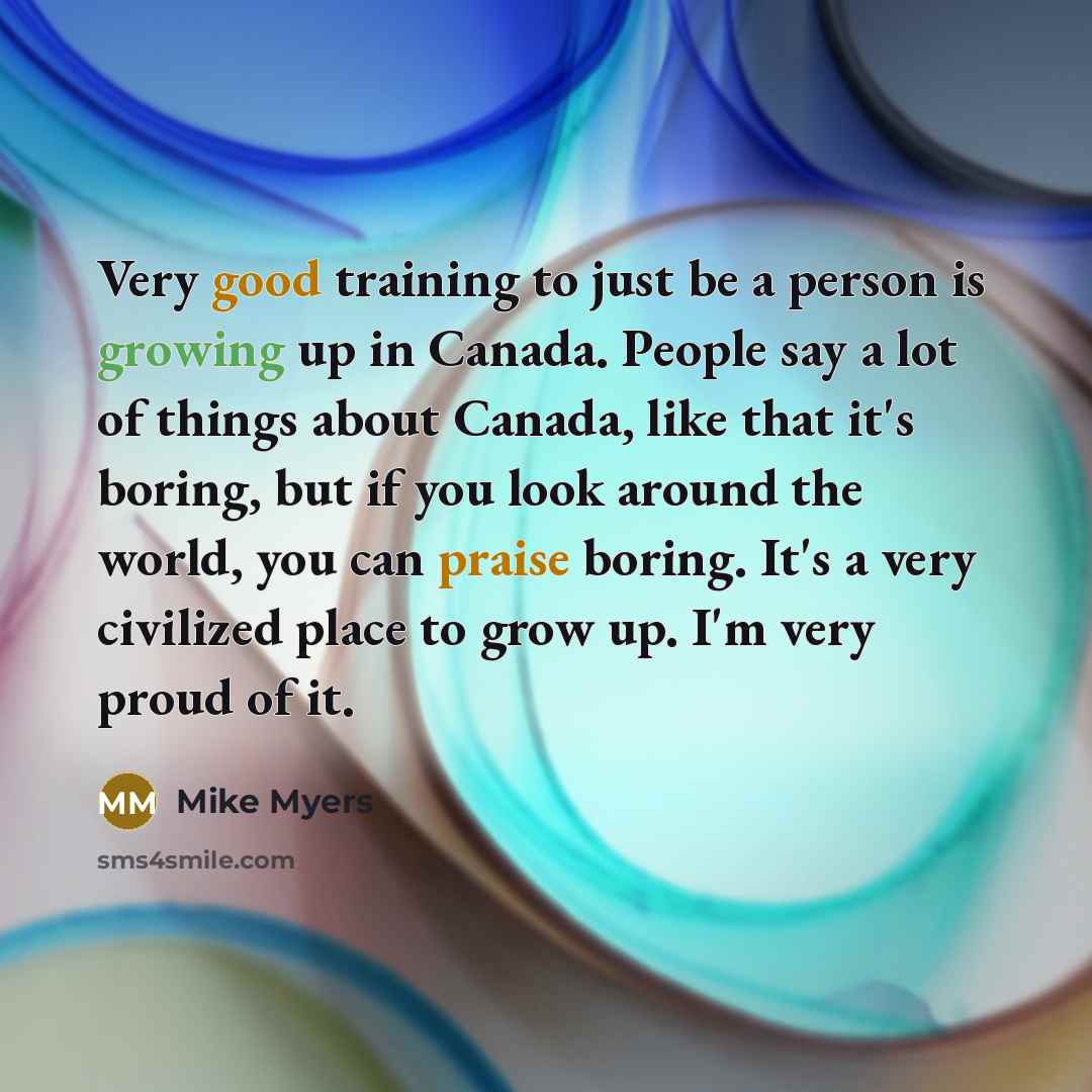 “Very good training to just be a person is growing…” quote by Mike Myers