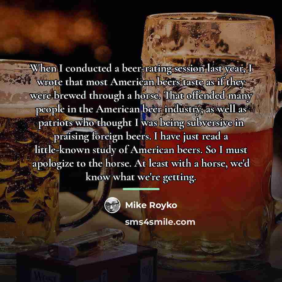 “When I conducted a beer-rating session last year, I wrote…” quote by Mike Royko