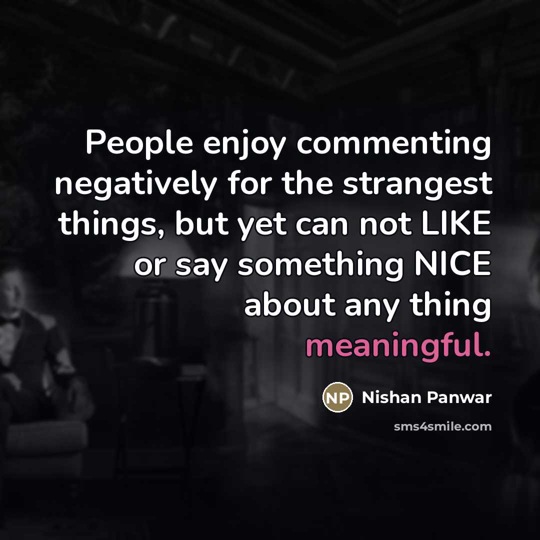 “People enjoy commenting negatively for the strangest things, but yet…” quote by Nishan Panwar