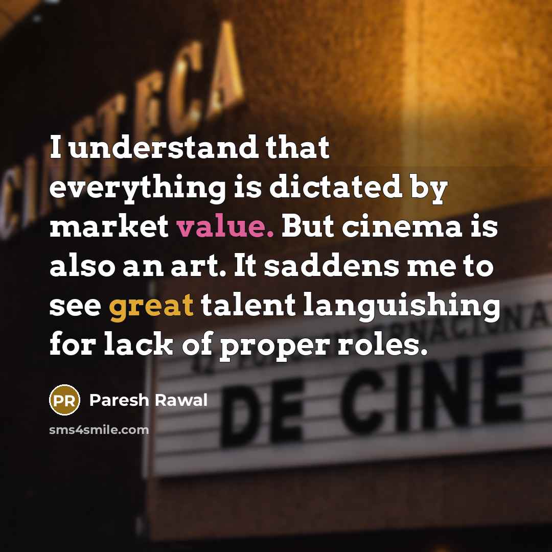 “I understand that everything is dictated by market value. But…” quote by Paresh Rawal