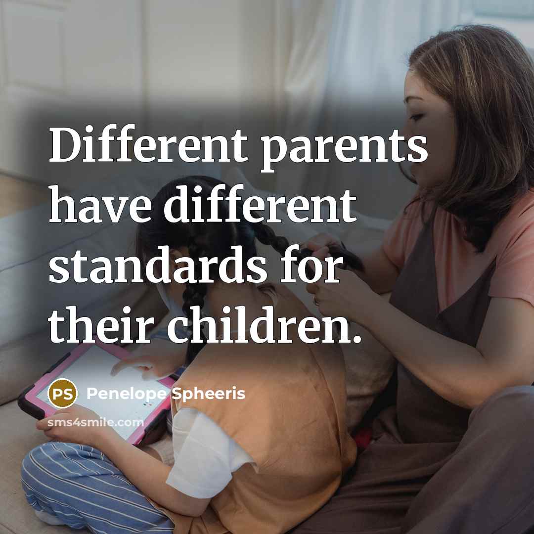 “Different parents have different standards for their children.…” quote by Penelope Spheeris