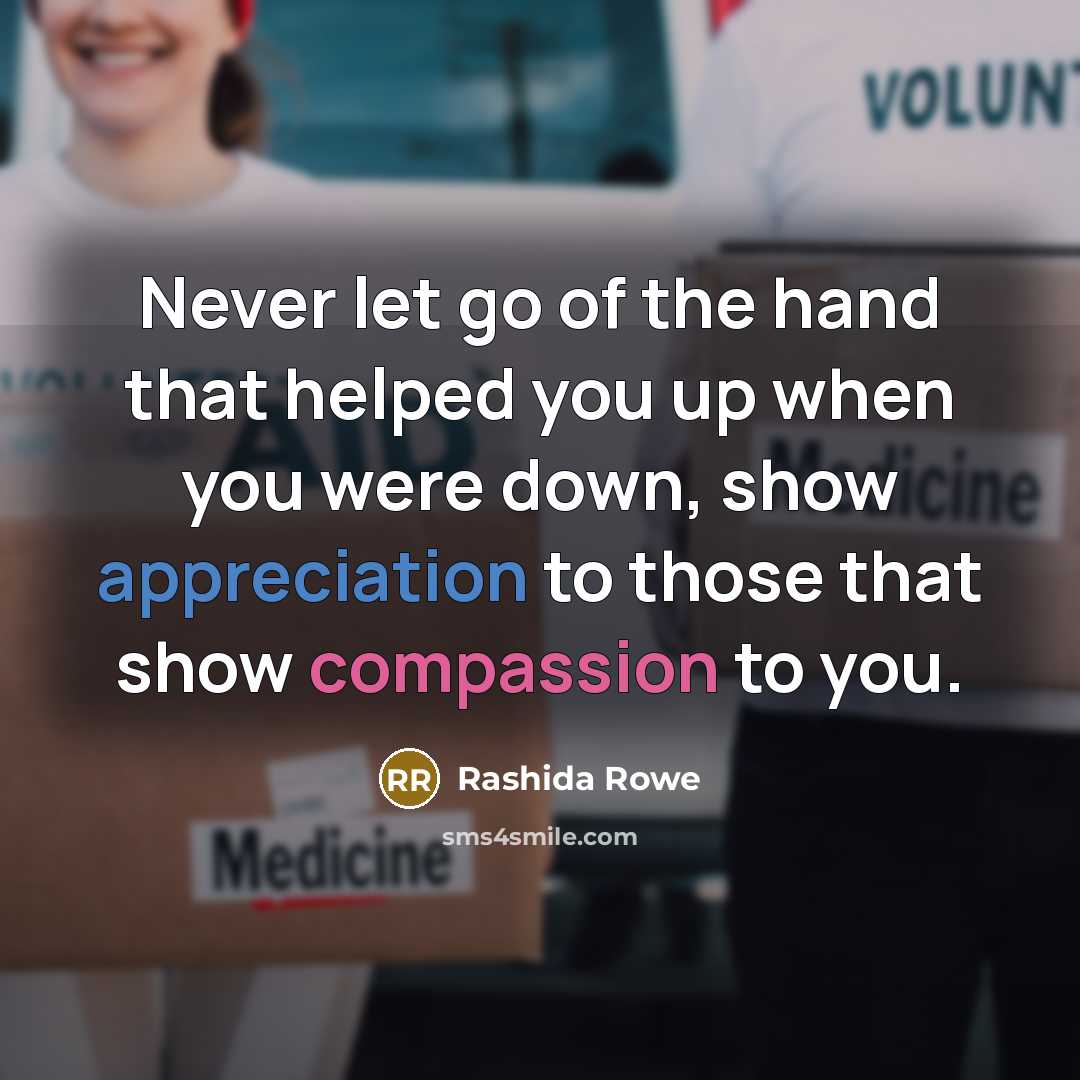 “Never let go of the hand that helped you up…” quote by Rashida Rowe