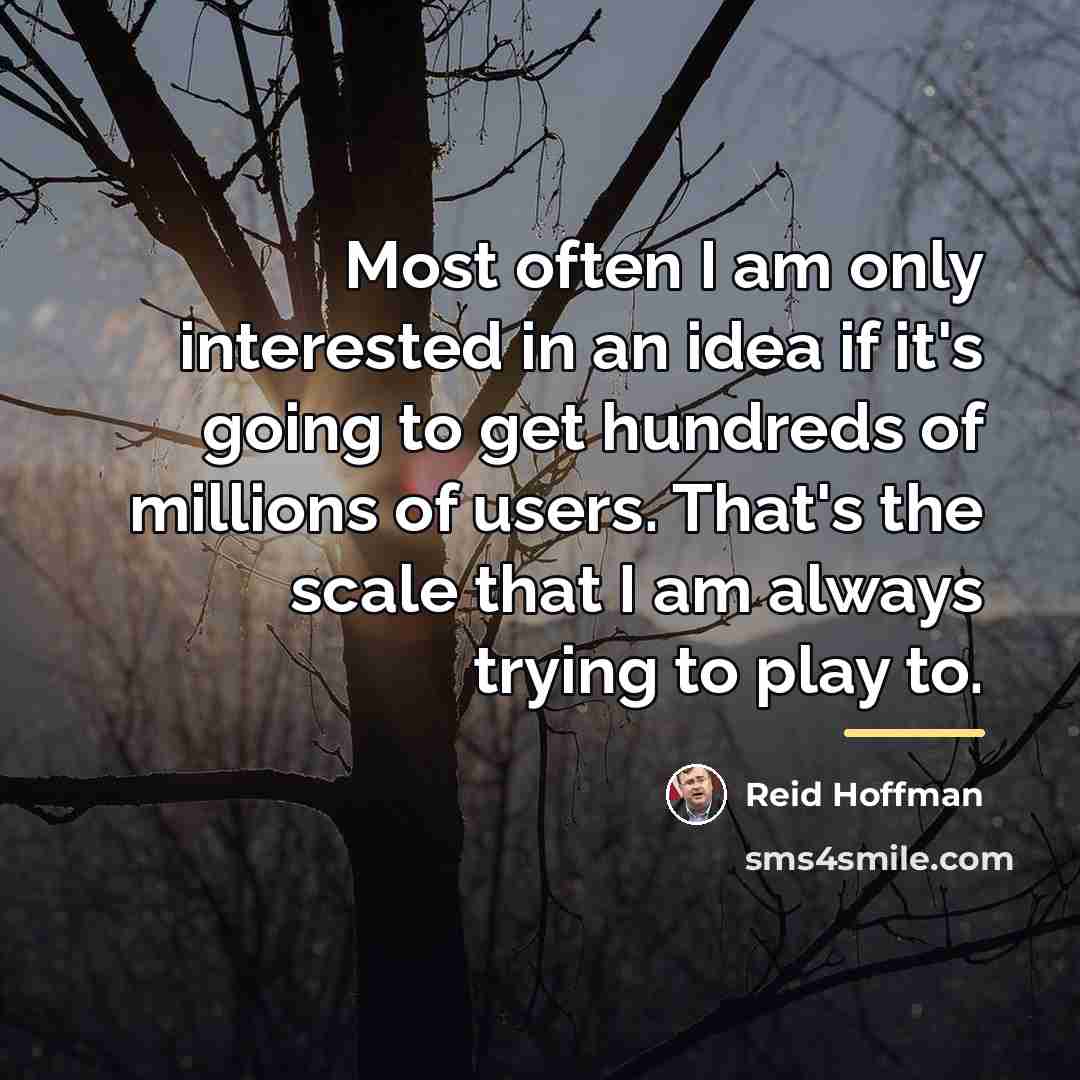 “Most often I am only interested in an idea if…” quote by Reid Hoffman