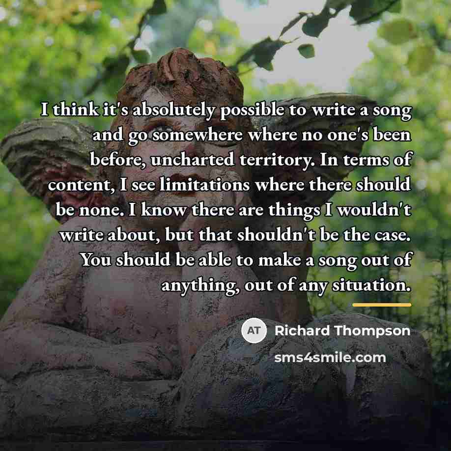 “I think it's absolutely possible to write a song and…” quote by Richard Thompson