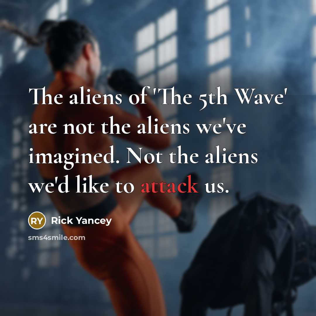 “The aliens of 'The 5th Wave' are not the aliens…” quote by Rick Yancey