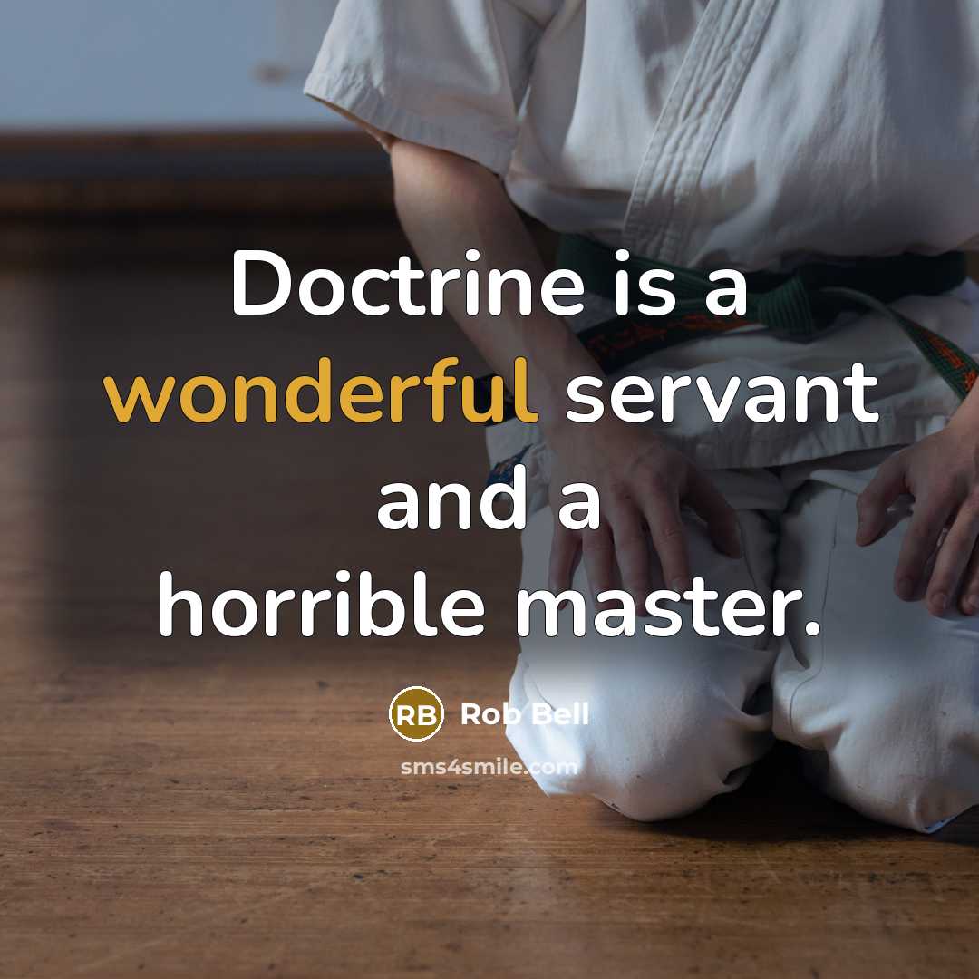 “Doctrine is a wonderful servant and a horrible master.…” quote by Rob Bell