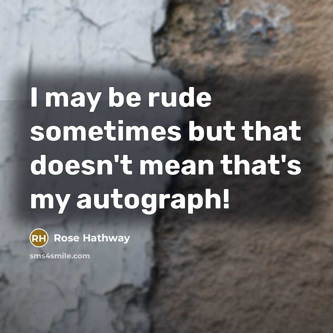 “I may be rude sometimes but that doesn't mean that's…” quote by Rose Hathway