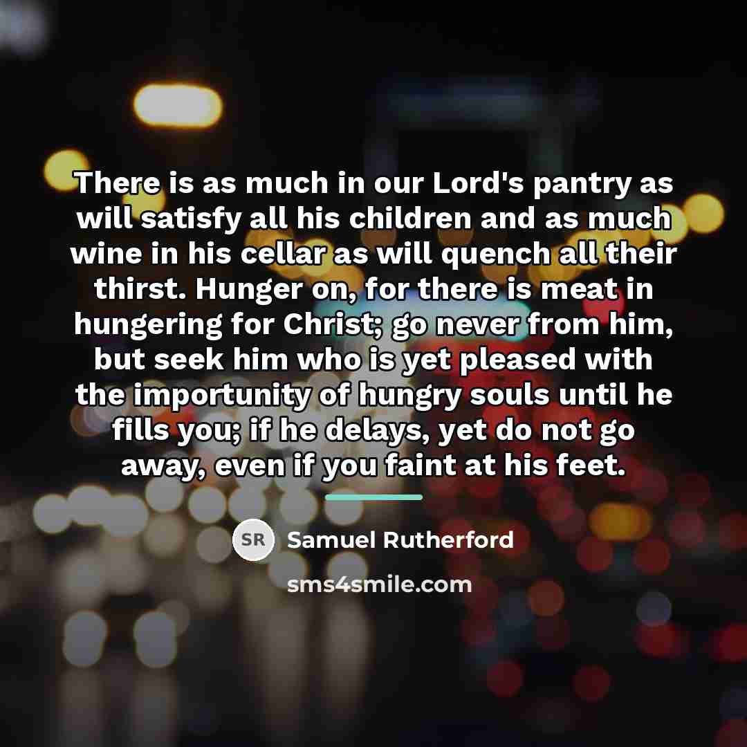 “There is as much in our Lord's pantry as will…” quote by Samuel Rutherford