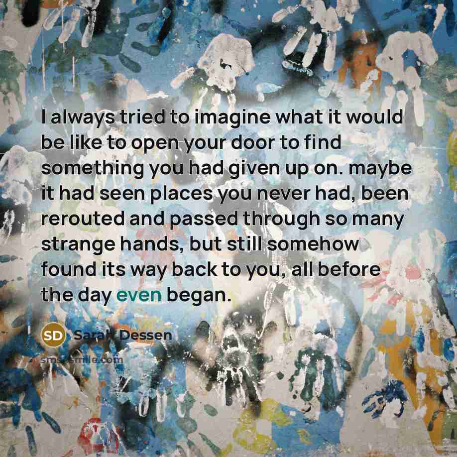 “I always tried to imagine what it would be like…” quote by Sarah Dessen