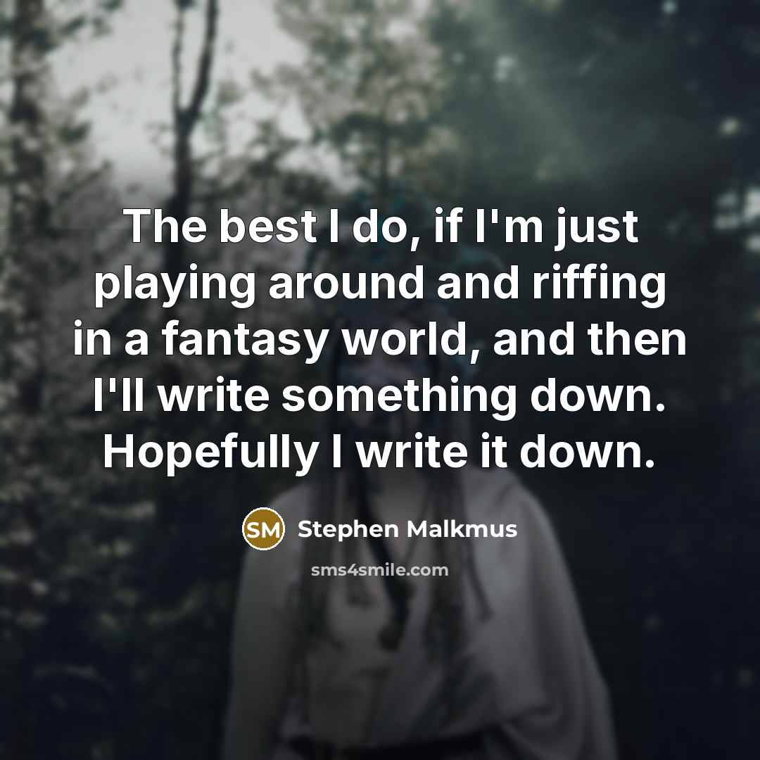 “The best I do, if I'm just playing around and…” quote by Stephen Malkmus